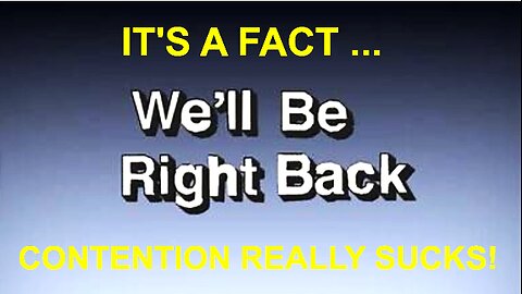 CONTENTION SUCKS! SO DO CONTENTIOUS PEOPLE!