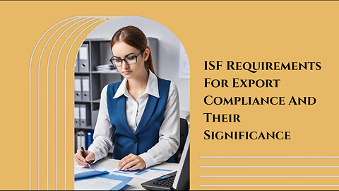 Mastering Importer Security Filing : Getting Ahead in International Trade!