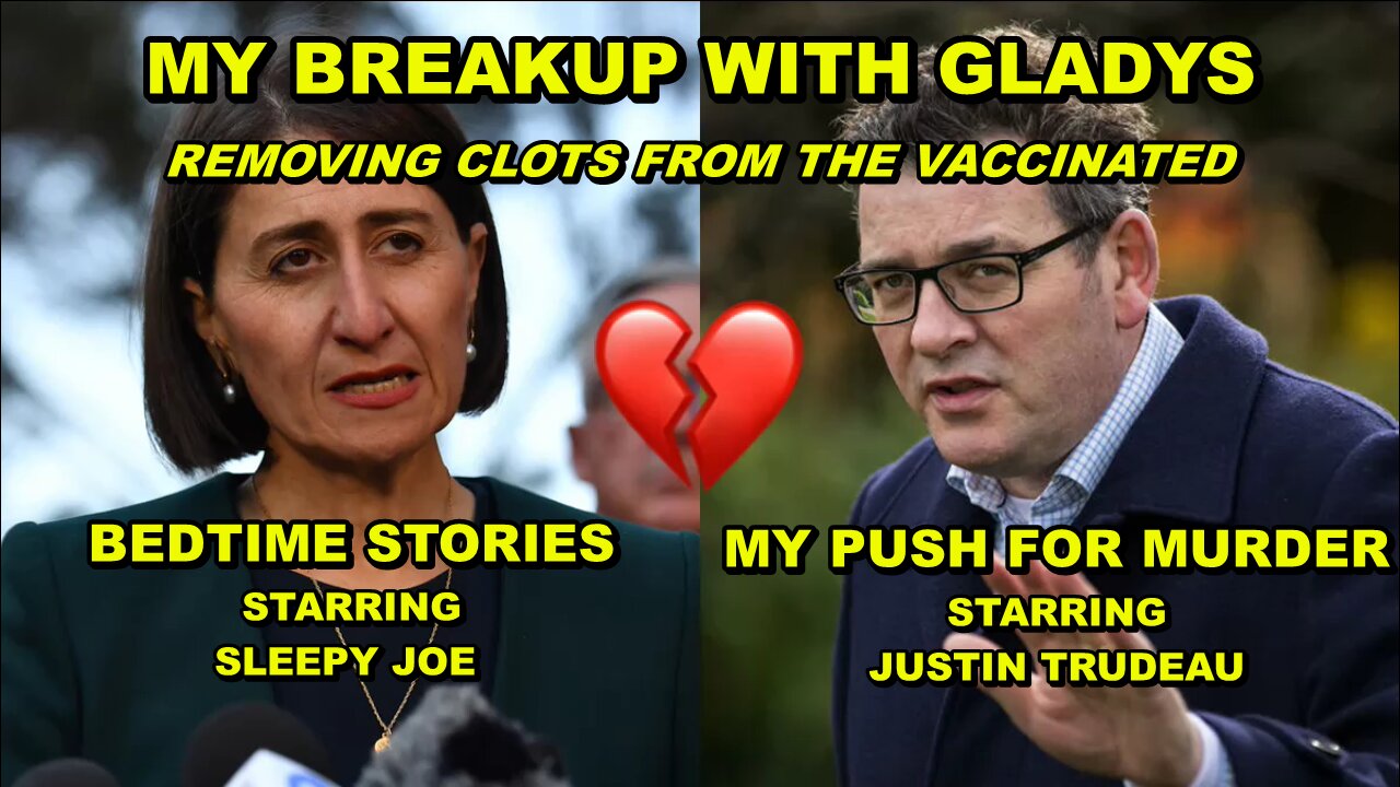 REMOVING CLOTS FROM THE VACCINATED - MY BREAKUP WITH GLADYS - IS ANYBODY AWAKE YET?