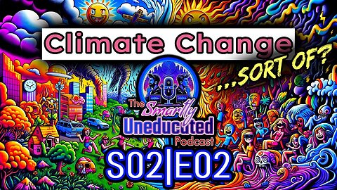 S2|E2: Climate change...sort of?