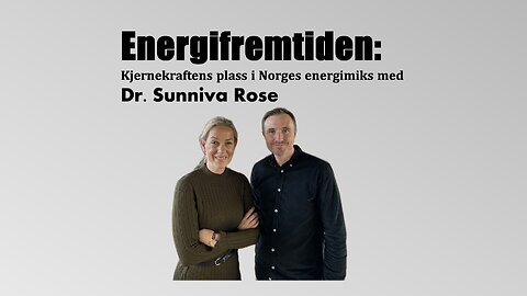 Energifremtiden: Kjernekraftens plass i Norges energimiks med Dr. Sunniva Rose