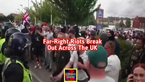 Far-right anti-immigrant riots break out across the U.K..