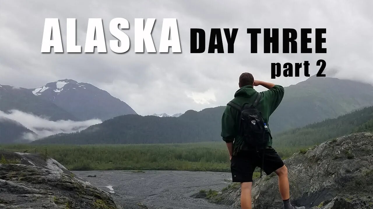 Alaska day 3 part 2
