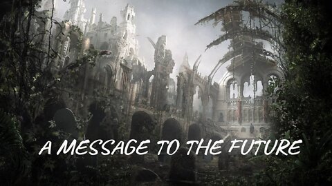 A Message to our Future...re-upload
