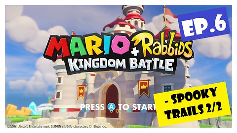 Ep.6 | World 3: Spooky Trails Pt.2 (Mario + Rabbids Kingdom Battle) *NO COMMENTARY*