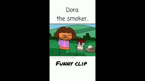 Dora the smoker 😅😅