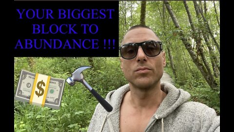 YOUR BIGGEST BLOCK TO ABUNDANCE ???