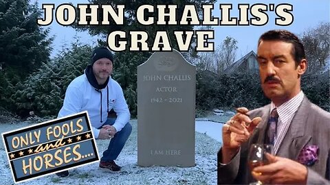 John Challis Grave - Only fools and horses - Famous Grave
