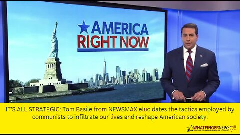 IT'S ALL STRATEGIC: Tom Basile from NEWSMAX elucidates the tactics employed
