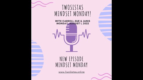 08.01.22 - TwoSistas - MindsetMonday