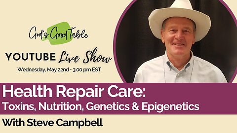 Health Repair Care: A Conversation on Toxins, Nutrition, Genetics & Epigenetics with Steve Campbell