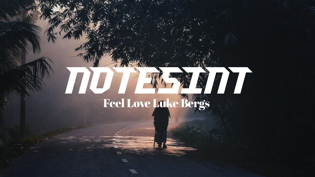 Feel Love By Luka Bergs_Note's Int