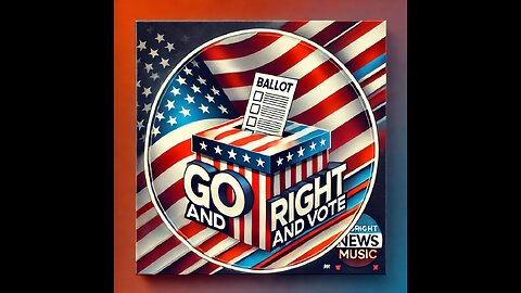 Go Right and Vote #GoRightNews Music #PeterBoykinSings