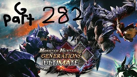 monster hunter generations ultimate G rank 282