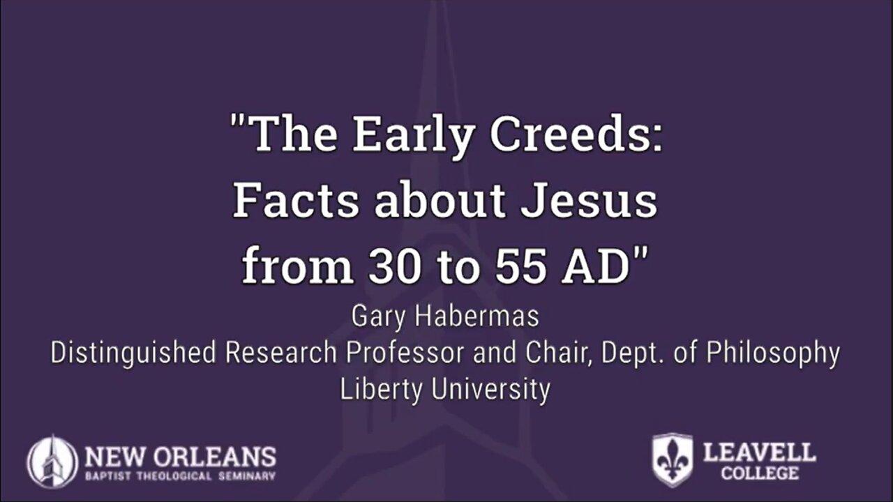 Gary Habermas | The Early Creeds: Historical Facts About Jesus from 30 to 55 AD