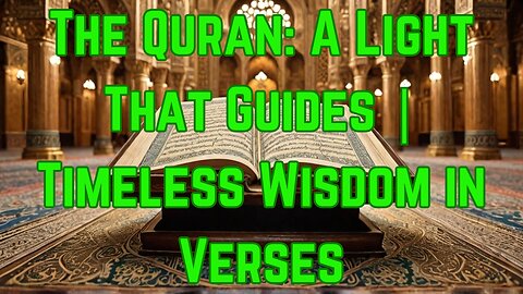 The Quran: A Light That Guides | Timeless Wisdom in Verses