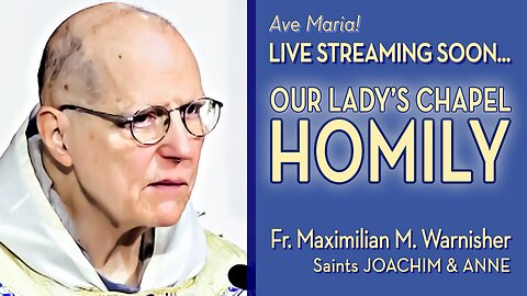 Sts. Joachim and Anne, Parents of the Blessed Virgin Mary - July 26, 2024 - HOMILY