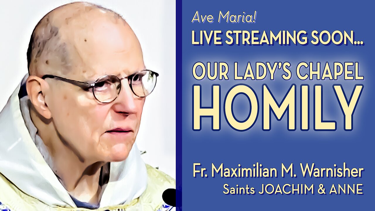 Sts. Joachim and Anne, Parents of the Blessed Virgin Mary - July 26, 2024 - HOMILY