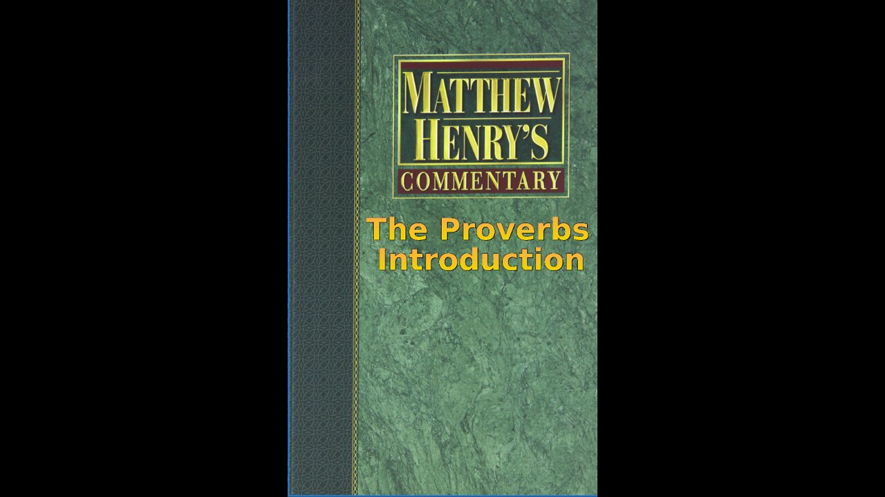Matthew Henry's Commentary on the Whole Bible. Audio produced by I. Risch. The Proverbs Introduction