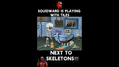 Squidward Is Playing With Tiles Next To Skeletons ☠️