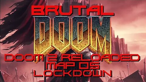 Brutal Doom: Doom 2 Reloaded - Map 05 - Lockdown