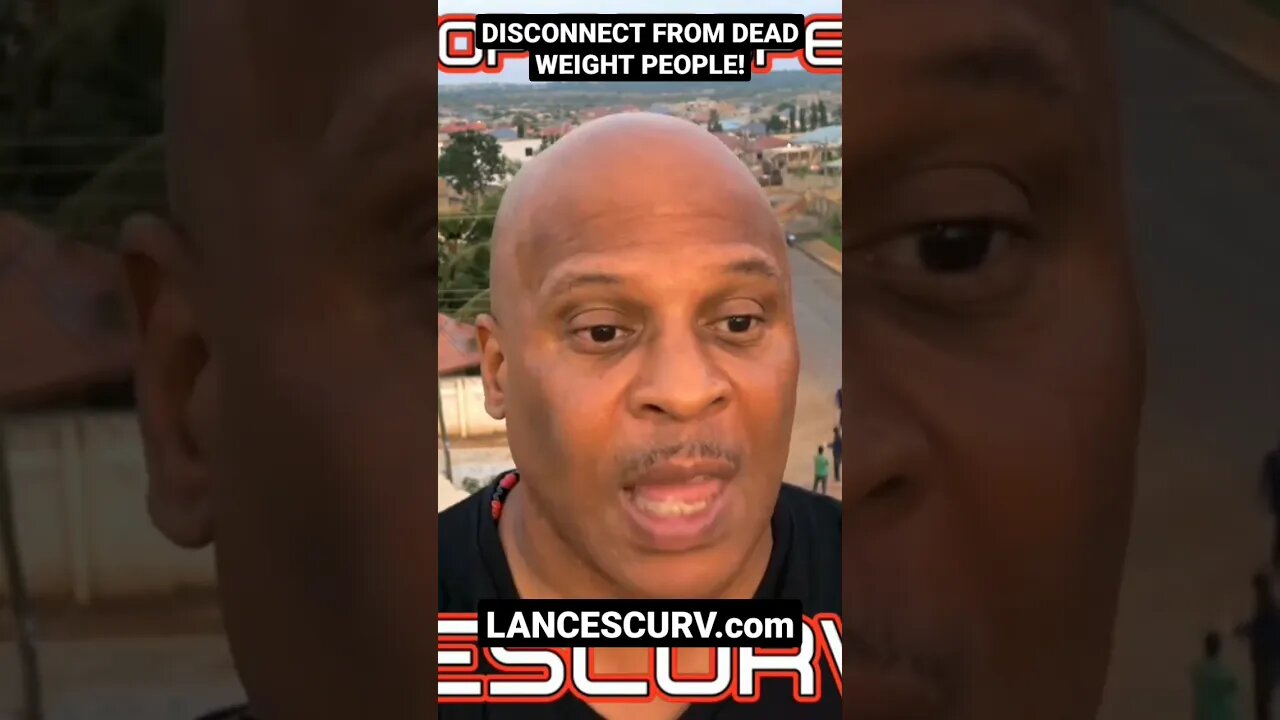 "DISCONNECT FROM DEAD WEIGHT PEOPLE!" | @LANCESCURV