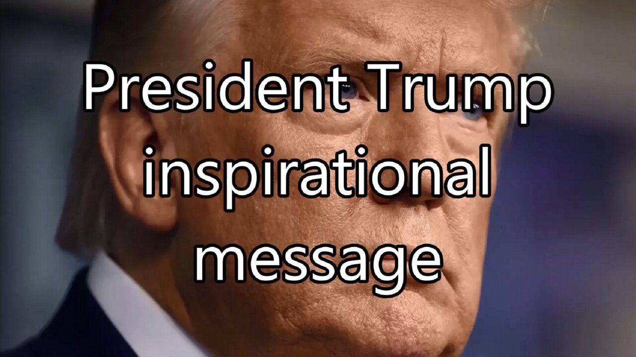 President Trump Inspirational message 2022