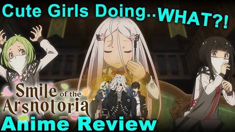 Cute Girls Doing.. What?! - Smile of the Arsnotoria Anime Review (Warau Arsnotoria Sun)