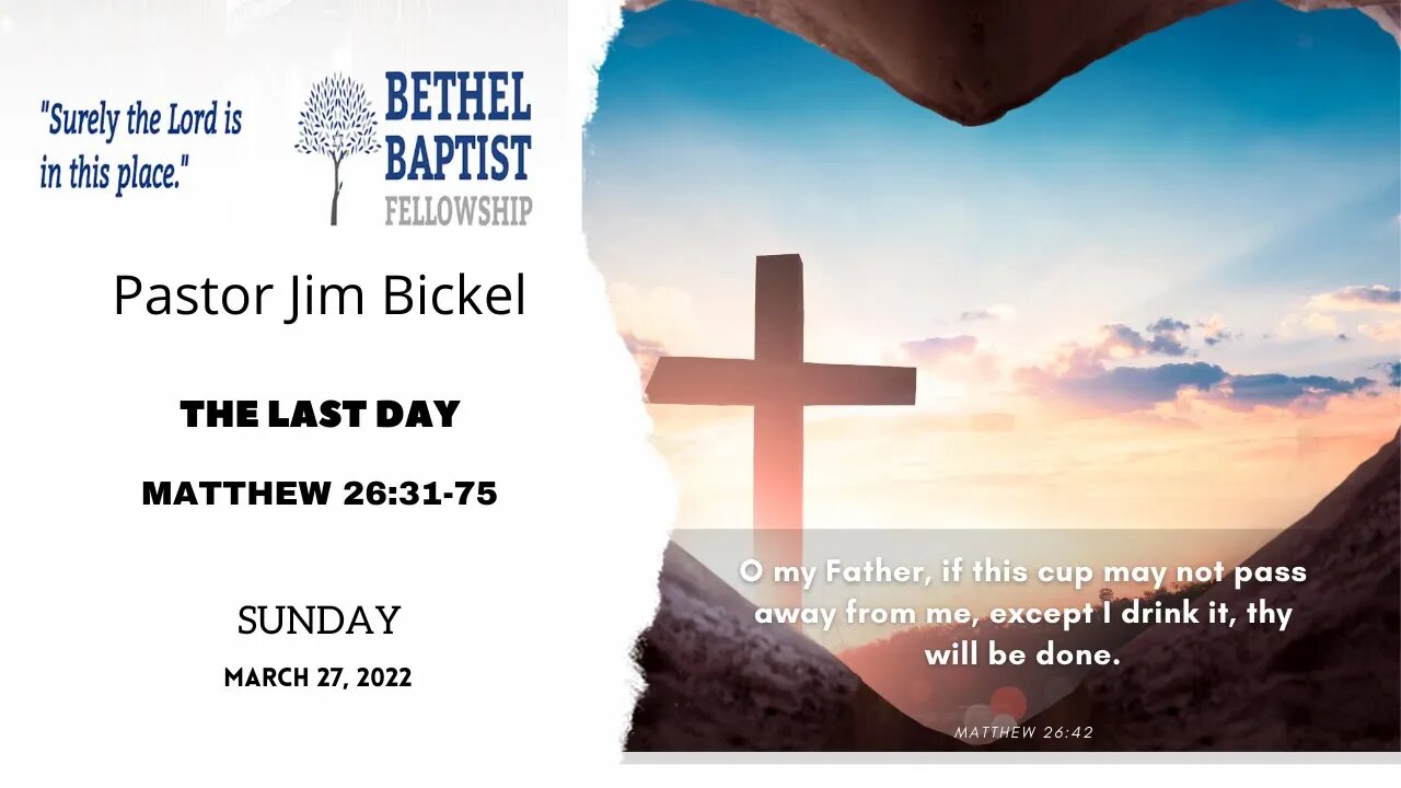 The Last Day | Pastor Bickel | Bethel Baptist Fellowship [SERMON]