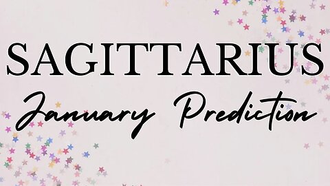SAGITTARIUS January 2023 Tarot Prediction (Sun/Moon/Rising)