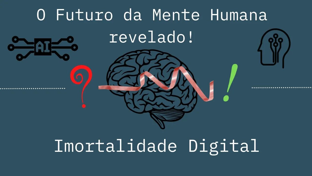 Digitalização da Mente: O Futuro da Imortalidade Humana