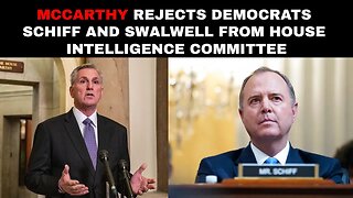 McCarthy rejects Democrats Schiff and Swalwell from House Intelligence Committee