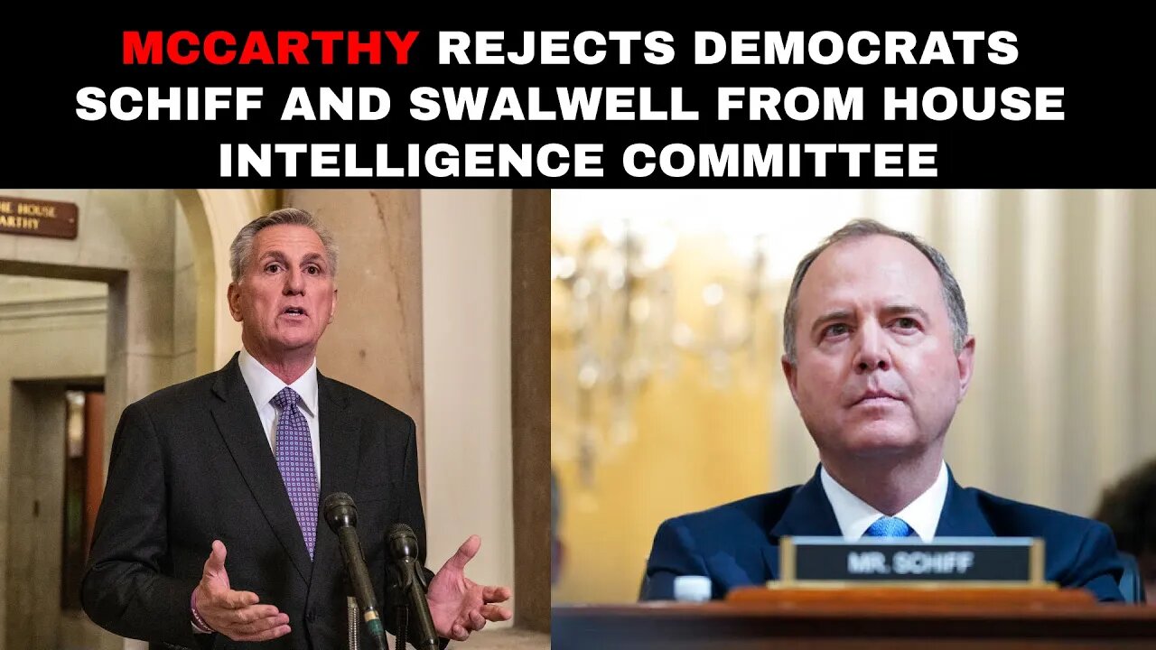 McCarthy rejects Democrats Schiff and Swalwell from House Intelligence Committee