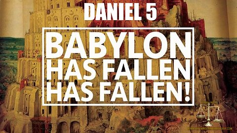 Daniel 5 - Babylon is Fallen