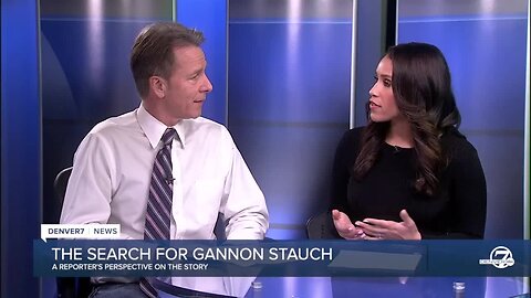 The search for Gannon Stauch: A reporter's perspective on new evidence