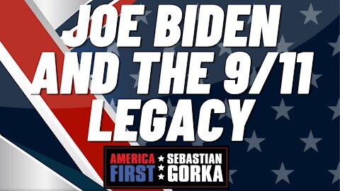 Joe Biden and the 9/11 legacy. Sebastian Gorka on AMERICA First