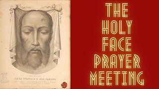 The Holy Face Prayer Meeting (Audio Fixed) - Dec. 20th, 2022