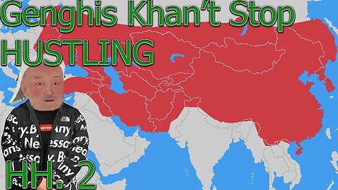 Genghis Khan't Stop HUSTLING