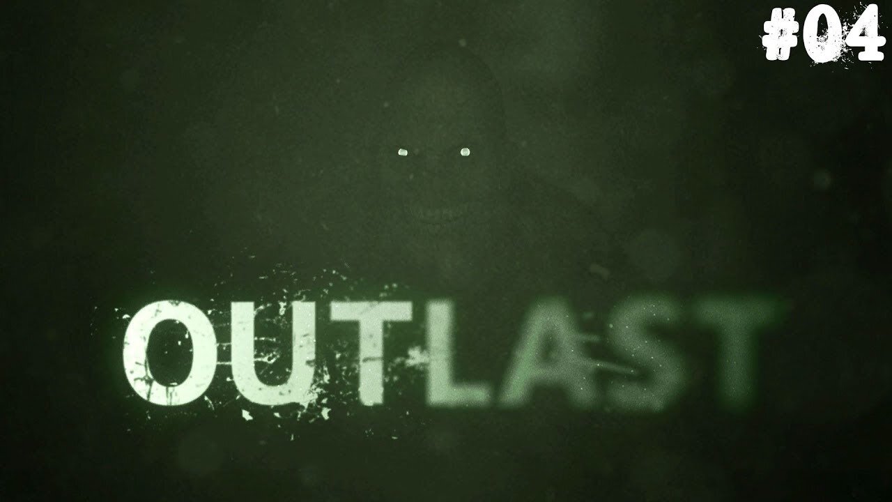 Outlast |04| T'as fais le bon choix mon vieux