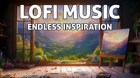 LOFI Music - Endless Inspiration 🧑🏼‍🎨 | Beats to chill, play, work, relax