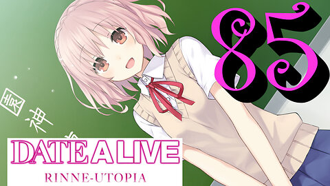 Let's Play Date A Live: Rinne Utopia [85]
