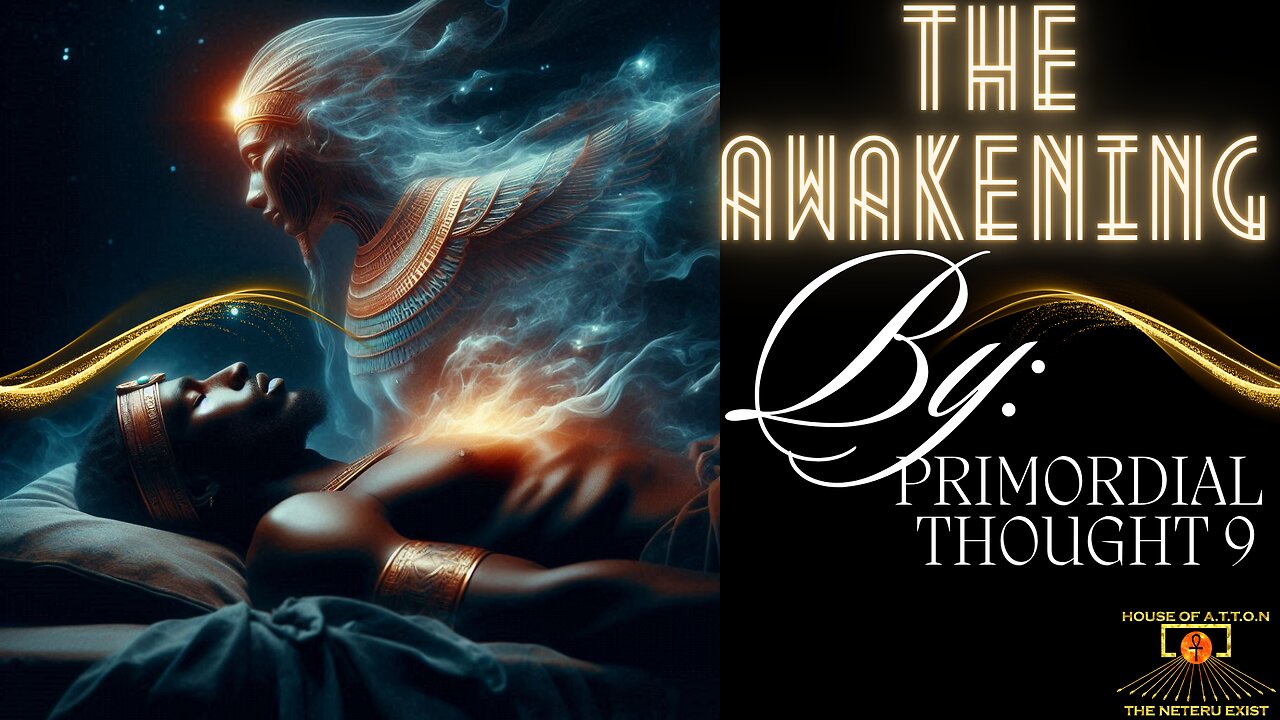 "The Awakening" Presented By: Primordial Thought 9