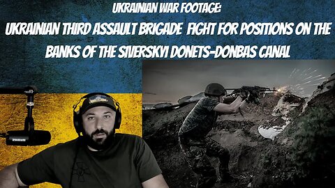 Ukrainian War Footage: Ukrainian Third Assault Brigade Fight Near Siverskyi Donets-Donbas Canal
