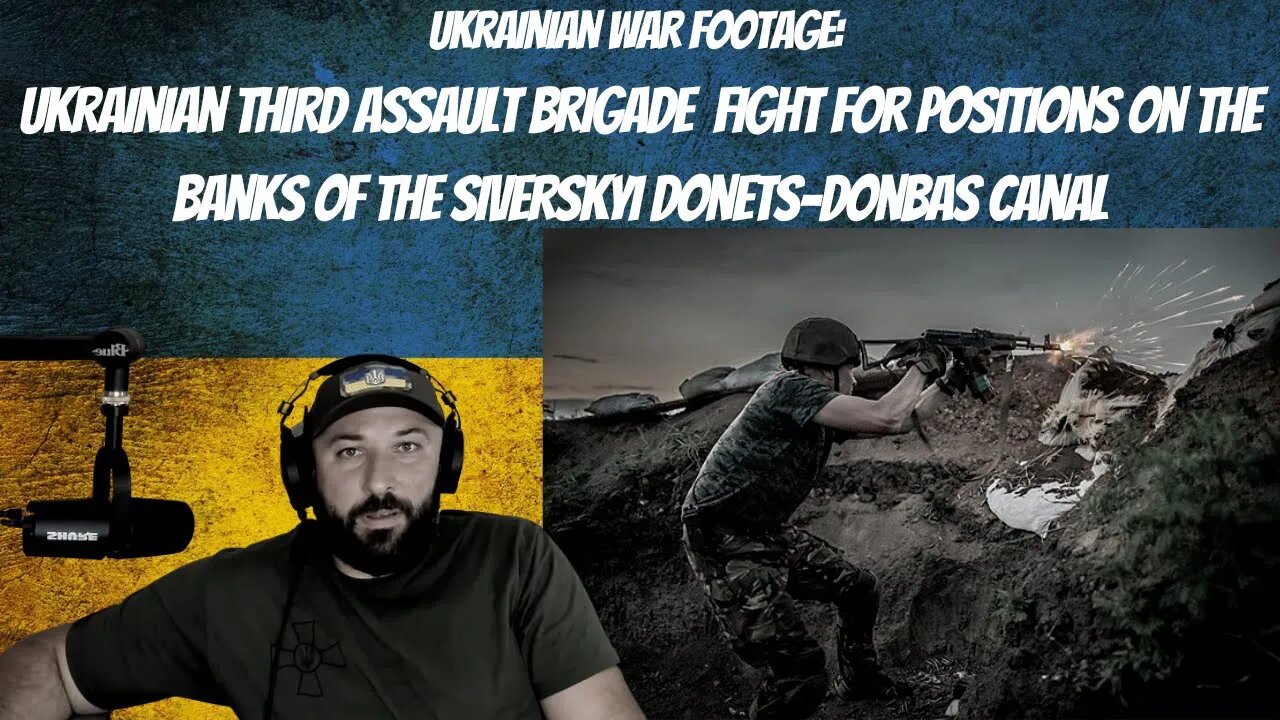Ukrainian War Footage: Ukrainian Third Assault Brigade Fight Near Siverskyi Donets-Donbas Canal