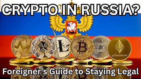 How to Deal with Crypto in Russia | New Laws, and Things to Know