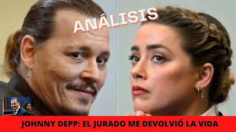 JOHNNY DEPP: EL JURADO ME DEVOLVIÓ LA VIDA, ANÁLISIS DEL CASO