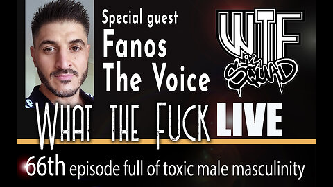 WTF 66 LIVE with Fanos, the VOICE.