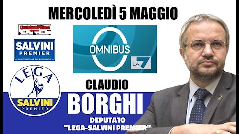 🔴 Interventi dell'On. Claudio Borghi ospite a "Omnibus" del 05/05/2021.