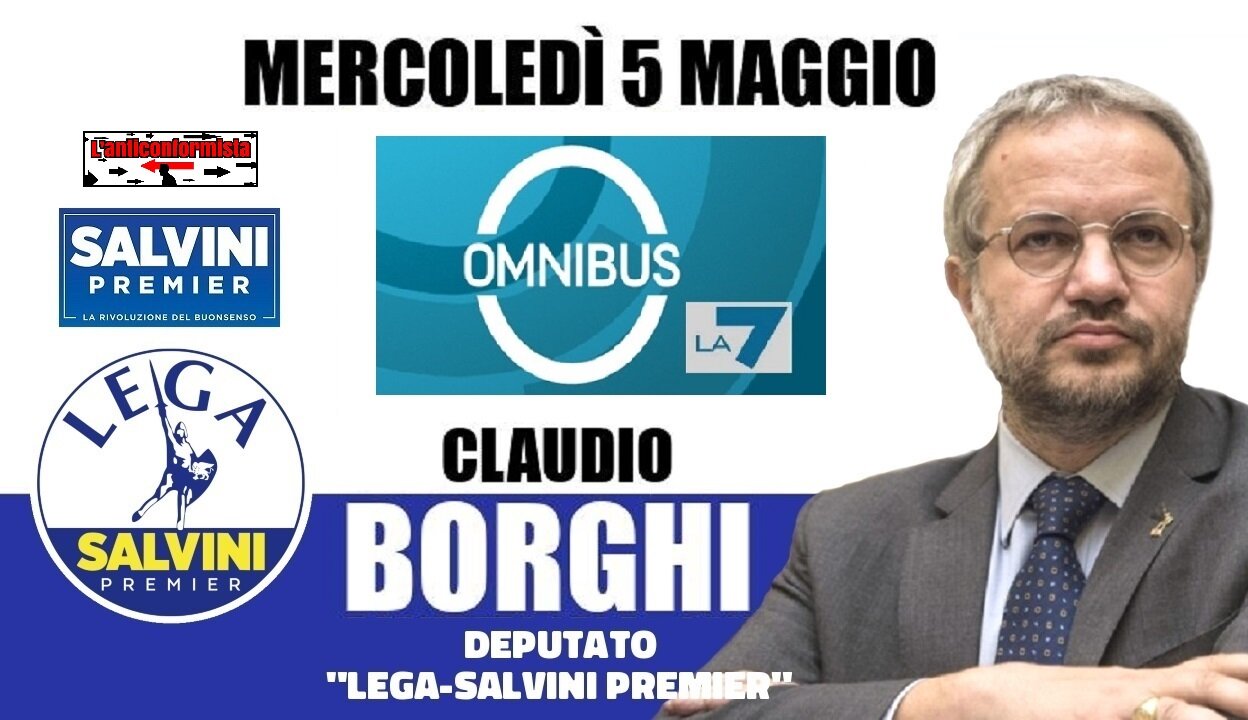 🔴 Interventi dell'On. Claudio Borghi ospite a "Omnibus" del 05/05/2021.