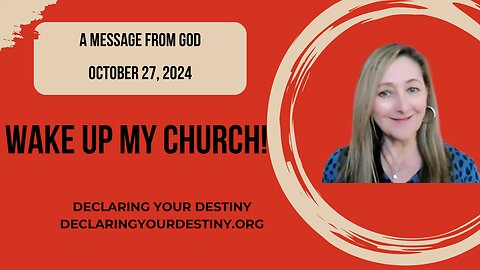 WAKE UP MY CHURCH - A MESSAGE FROM GOD - OCTOBER 27, 2024